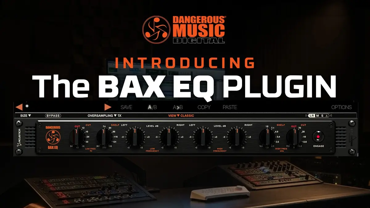 Dangerous Music의 BAX EQ 플러그인, 수많은 히트곡을 탄생시킨 사운드를 DAW로 가져오다